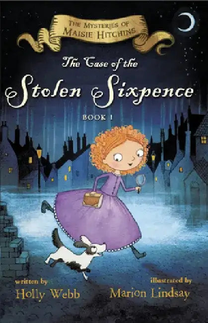 The Case of the Stolen Sixpence: The Mysteries of Maisie Hitchins Book 1 by Holly Webb