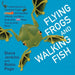 Flying Frogs and Walking Fish: Leaping Lemurs, Tumbling Toads, Jet-Propelled Jellyfish, and More Surprising Ways That Animals Move by Steve Jenkins