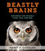 Beastly Brains: Exploring How Animals Think, Talk, and Feel by Nancy Castaldo