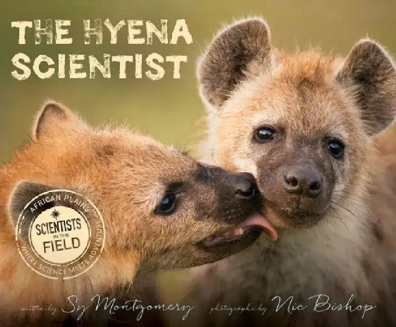 The Hyena Scientist by Sy Montgomery