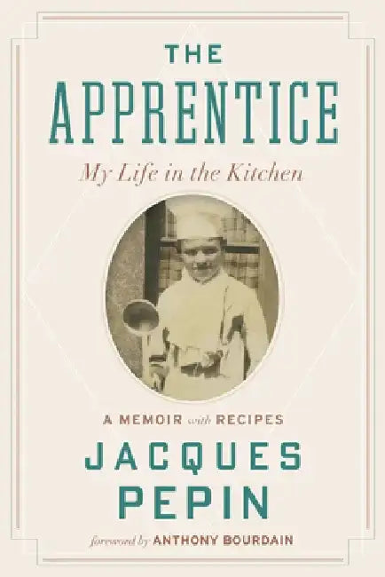 The Apprentice: My Life in the Kitchen by Jacques Pepin