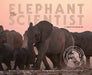 The Elephant Scientist by Caitlin O'Connell