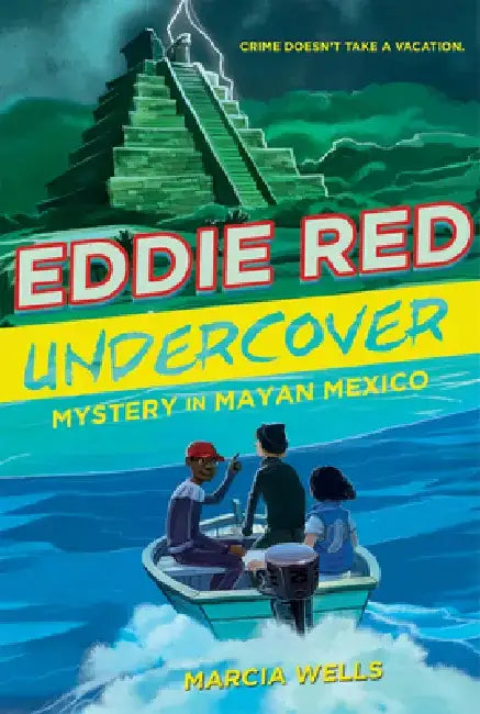 Eddie Red Undercover: Mystery in Mayan Mexico by Marcia Wells