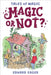 Magic or Not? by Edward Eager