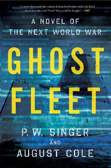Ghost Fleet: A Novel of the Next World War by P. W. Singer