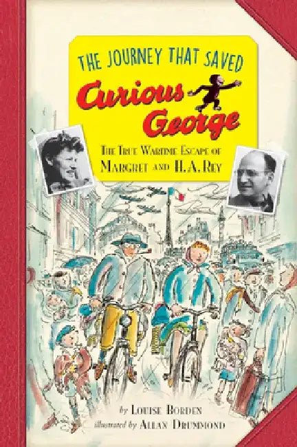 The Journey That Saved Curious George Young Readers Edition: The True Wartime Escape of Margret and H. A. Rey by Allan Drummond