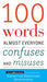 100 Words Almost Everyone Confuses and Misuses by Editors of the American Heritage Di