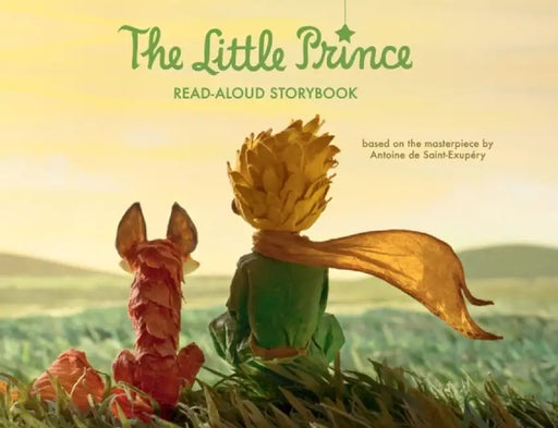 The Little Prince Read-Aloud Storybook: Abridged Original Text by Saint-Exupery, Antoine De