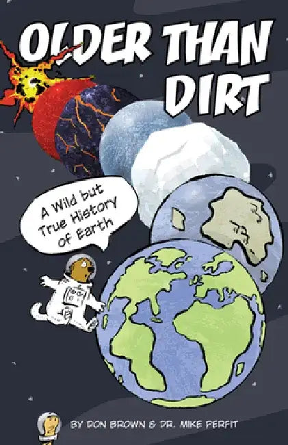 Older Than Dirt: A Wild But True History of Earth by Don Brown