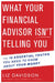 What Your Financial Advisor Isn't Telling You: The 10 Essential Truths You Need to Know about Your Money by Liz Davidson