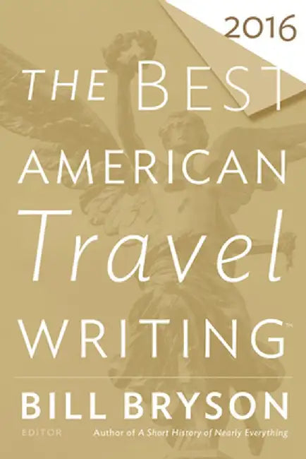 The Best American Travel Writing 2016 by Bill Bryson