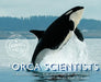 The Orca Scientists by Kim Perez Valice