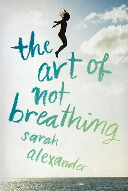 Art of Not Breathing by Sarah Alexander