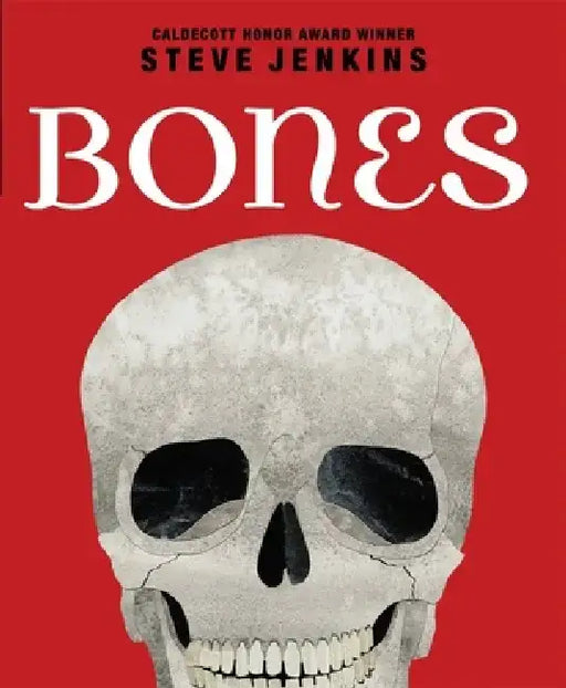 Bones: Skeletons and How They Work by Steve Jenkins