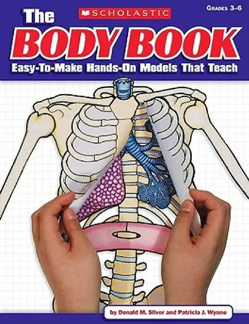 The Body Book: Easy-To-Make Hands-On Models That Teach by Donald M. Silver