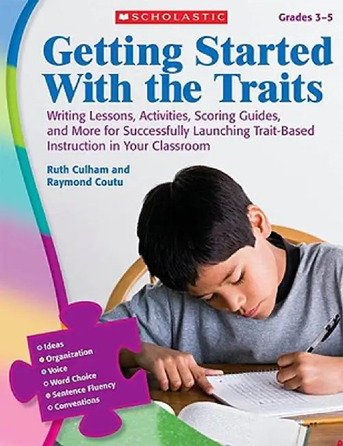 Getting Started with the Traits, Grades 3-5: Writing Lessons, Activities, Scoring Guides, and More for Successfully Launching Trait-Based Instruction by Ruth Culham