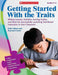 Getting Started with the Traits, Grades 3-5: Writing Lessons, Activities, Scoring Guides, and More for Successfully Launching Trait-Based Instruction by Ruth Culham