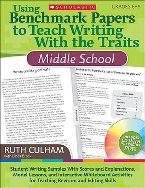 Using Benchmark Papers to Teach Writing with the Traits: Middle School: Grades 6-8 [With CDROM] by Ruth Culham