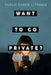 Want To Go Private? by Sarah Darer Littman