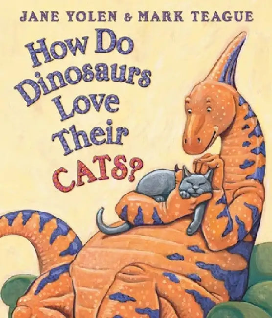 How Do Dinosaurs Love Their Cats? by Mark Teague