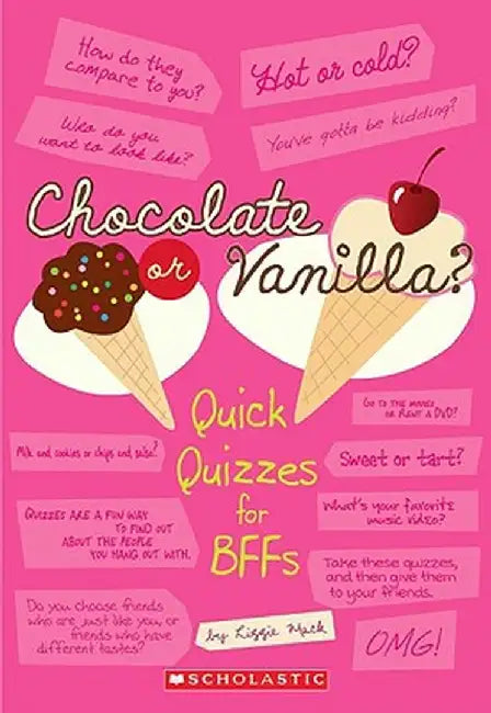 Chocolate or Vanilla?: Quick Quizzes for BFFs by Lizzie Mack