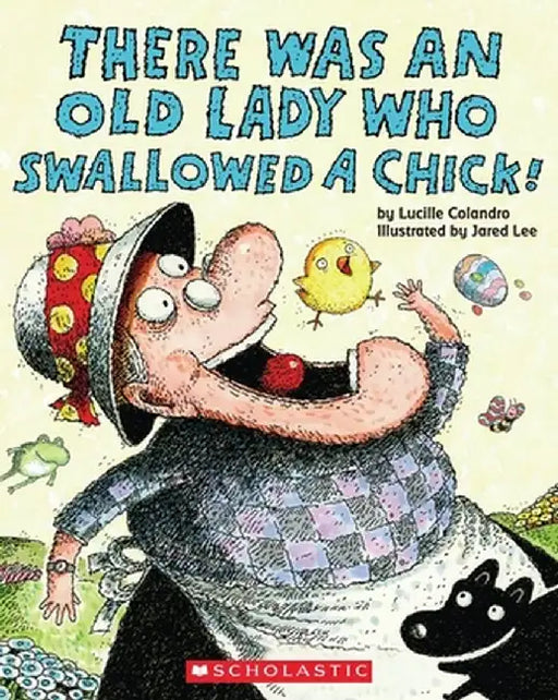 There Was an Old Lady Who Swallowed a Chick! by Lucille Colandro