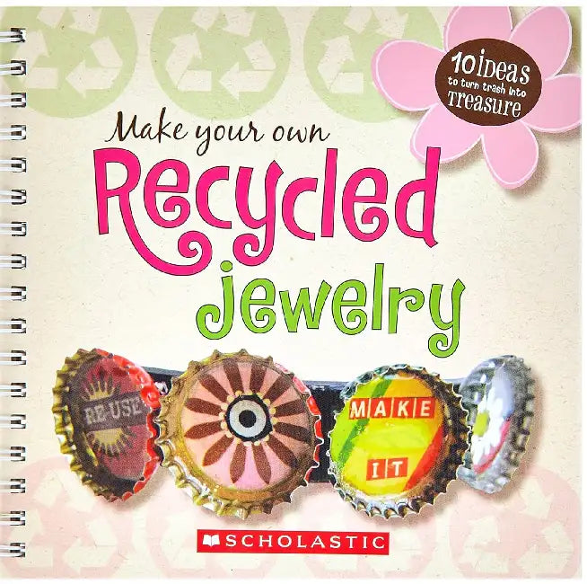 Make Your Own: Recycled Jewelry by Heather Dakota