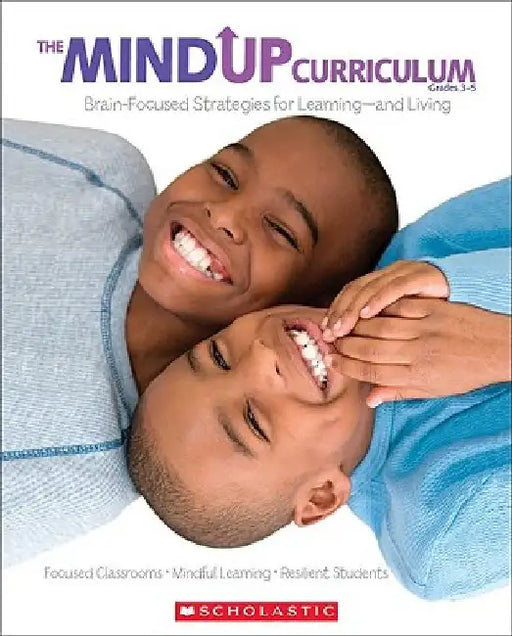 The MindUP Curriculum, Grades 3-5: Brain-Focused Strategies for Learning--And Living by Inc. Scholastic