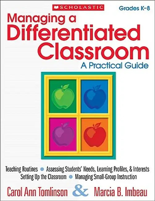 Managing a Differentiated Classroom, Grades K-8: A Practical Guide by Carol Ann Tomlinson