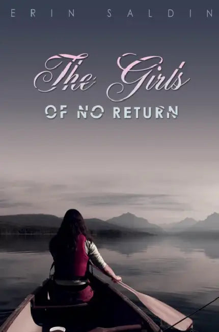 The Girls Of No Return by Erin Saldin