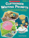 Cliffhanger Writing Prompts, Grades 3-6: 30 One-Page Story Starters That Fire Up Kids' Imaginations and Help Them Develop Strong Narrative Writing Ski by Teresa Klepinger
