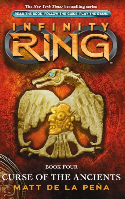 Infinity Ring #04: Curse Of The Ancients by Matt De La Pena