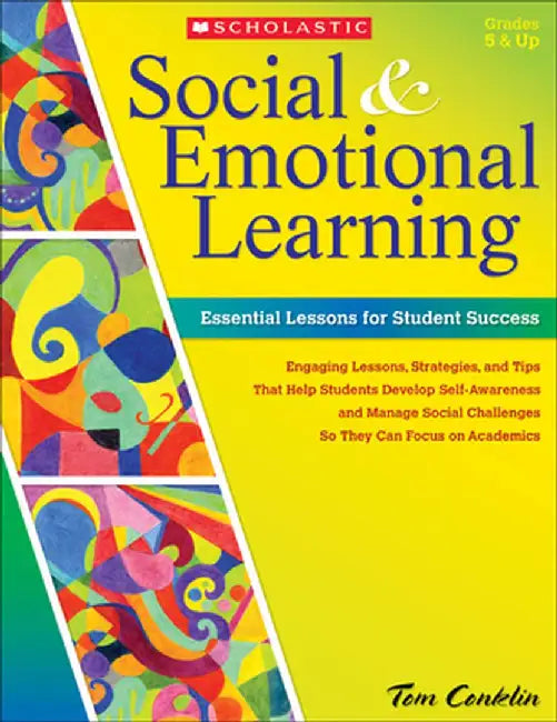 Social & Emotional Learning: Essential Lessons for Student Success by Tom Conklin