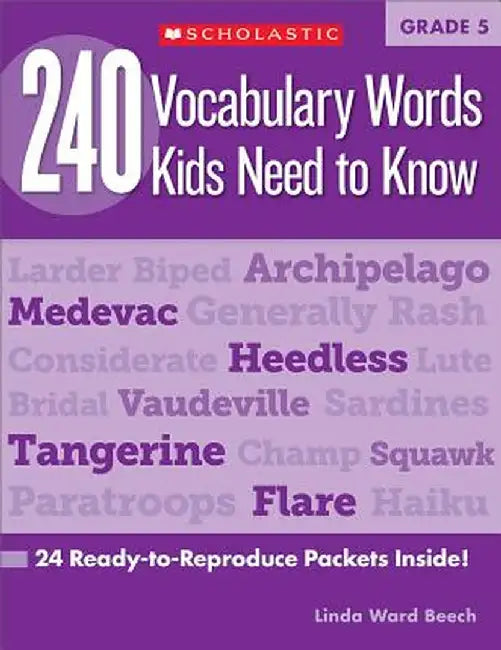 240 Vocabulary Words Kids Need to Know, Grade 5: 24 Ready-To-Reproduce Packets That Make Vocabulary Building Fun & Effective by Linda Ward Beech