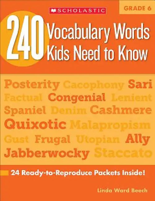 240 Vocabulary Words Kids Need to Know, Grade 6: 24 Ready-To-Reproduce Packets That Make Vocabulary Building Fun & Effective by Linda Ward Beech