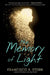 The Memory of Light by Francisco X. Stork