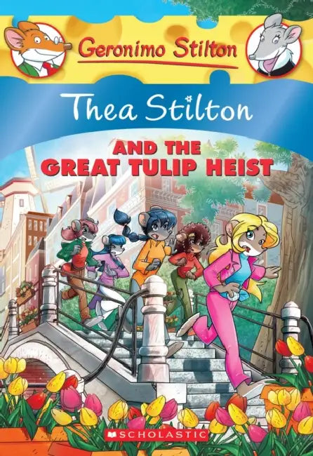 Thea Stilton #18: Thea Stilton And The Great Tulip Heist by Thea Stilton