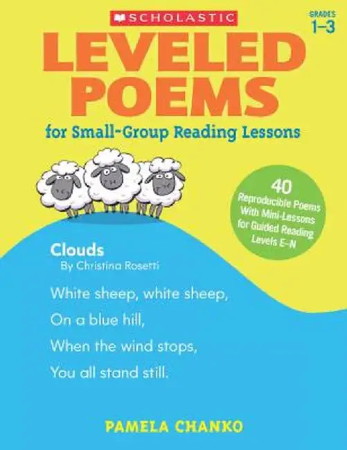 Leveled Poems for Small-Group Reading Lessons: 40 Just-Right Poems for Guided Reading Levels E-N with Mini-Lessons That Teach Key Phonics Skills, Buil by Pamela Chanko