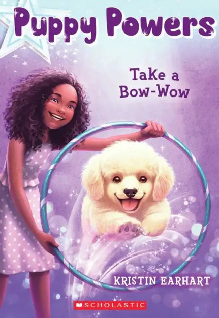 Puppy Powers #03: Take A Bow-Wow by Kristin Earhart