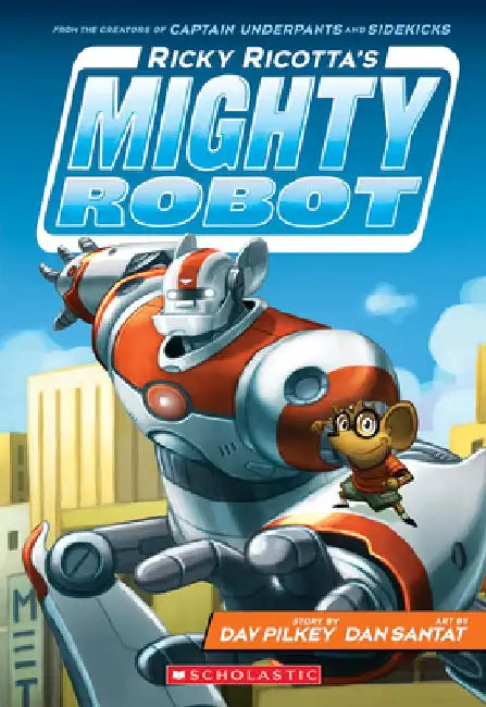 Ricky Ricotta's Mighty Robot (Book 1) by Dav Pilkey