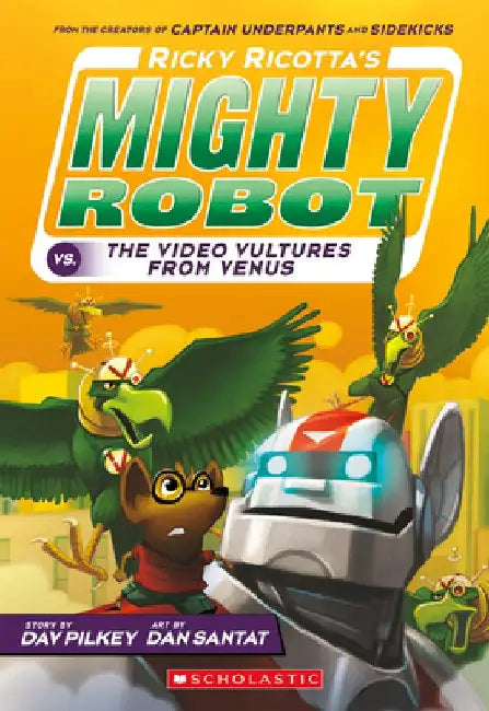 Ricky Ricotta's Mighty Robot vs. the Voodoo Vultures from Venus (Book 3) by Dav Pilkey