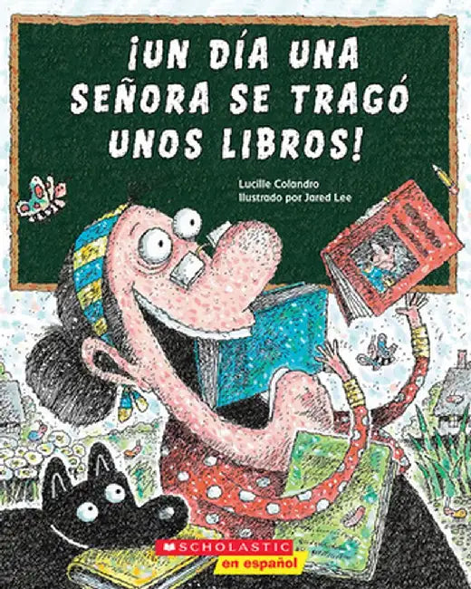 ¡Un Día Una Señora Se Tragó Unos Libros! (There Was an Old Lady Who Swallowed Some Books!) by Lucille Colandro