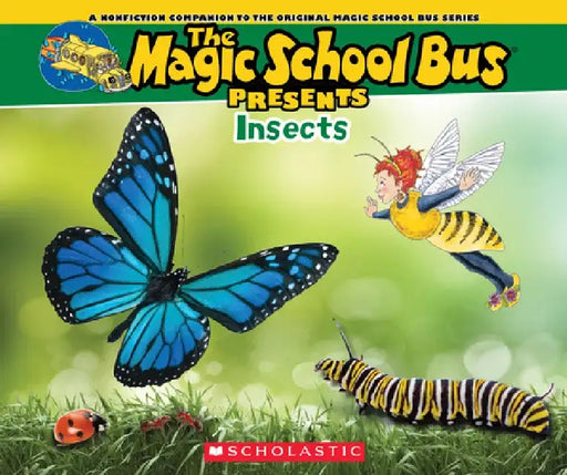Magic School Bus Presents: Insects: A Nonfiction Companion to the Original Magic School Bus Series by Tom Jackson