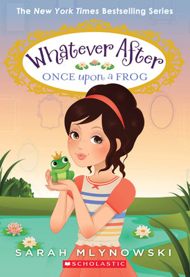 Once Upon a Frog (Whatever After #8) by Sarah Mlynowski