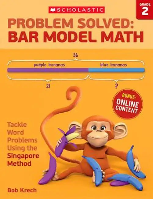 Problem Solved: Bar Model Math Grade 2: Tackle Word Problems Using the Singapore Method by Bob Krech