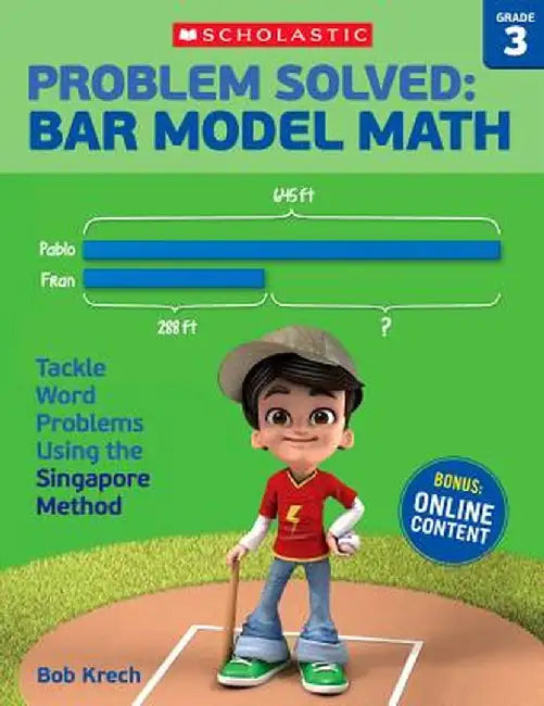 Problem Solved: Bar Model Math Grade 3: Tackle Word Problems Using the Singapore Method by Bob Krech