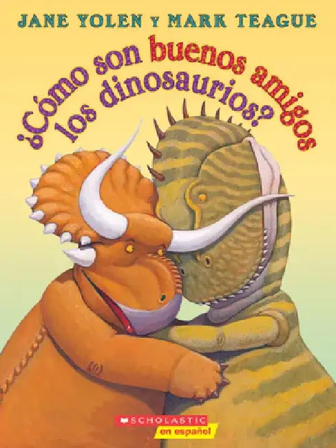 ¿Cómo Son Buenos Amigos Los Dinosaurios? (How Do Dinosaurs Stay Friends?) by Jane Yolen