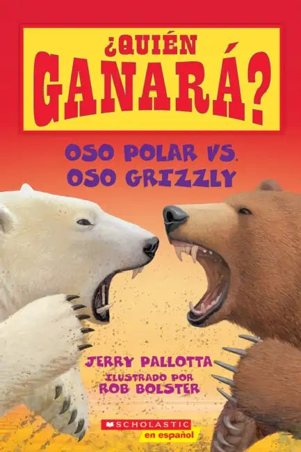 Oso Polar vs. Oso Grizzly = Polar Bear vs. Grizzly Bear (Who Would Win?) by Jerry Pallotta, Rob Bolster