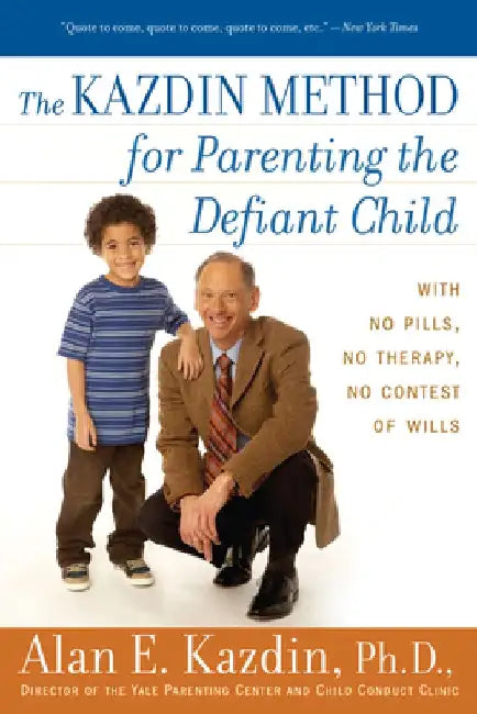 The Kazdin Method for Parenting the Defiant Child by Alan E. Kazdin