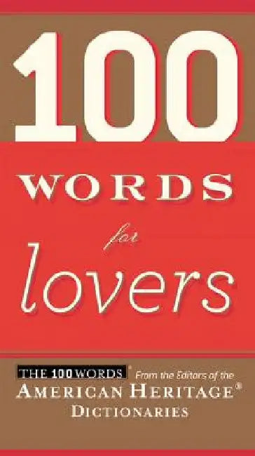 100 Words for Lovers by Editors of the American Heritage Di